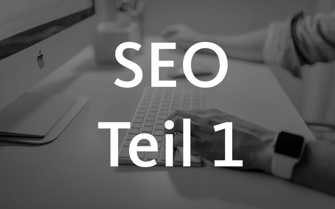 Suchmaschinenoptimierung (SEO) – Teil 1