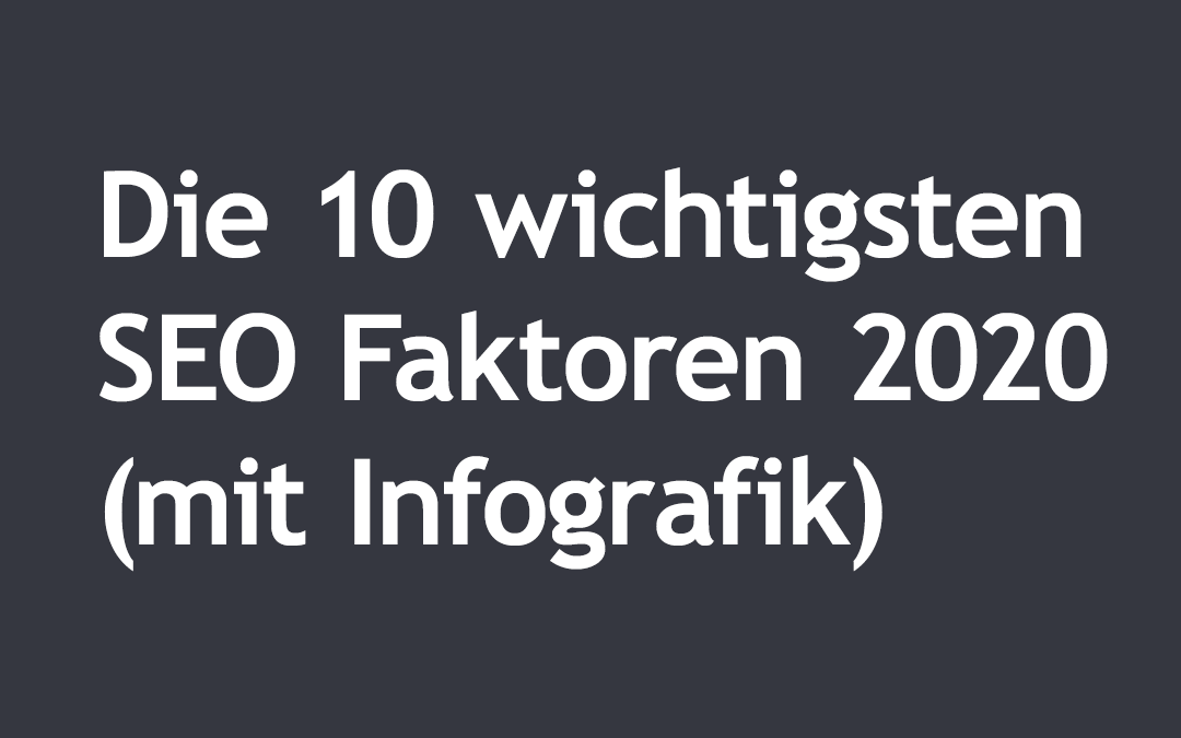 Die 10 wichtigsten SEO Faktoren 2020 (mit Infografik)